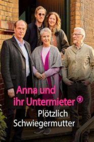 Anna und ihr Untermieter – Plötzlich Schwiegermutter